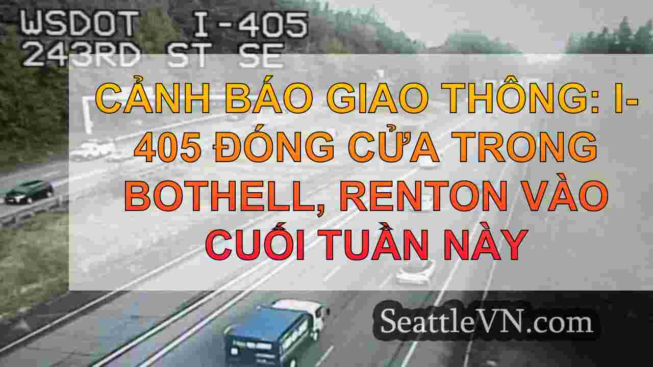 Cảnh báo giao thông: I-405 đóng cửa