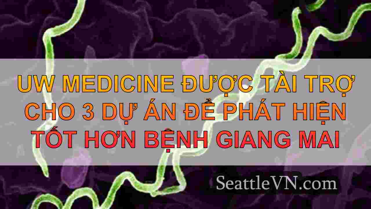UW Medicine được tài trợ cho 3 dự án để