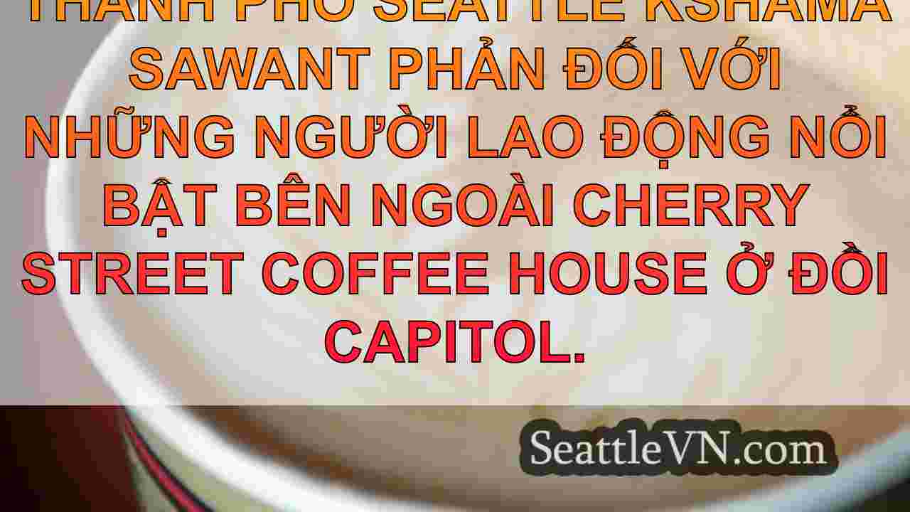 Cựu ủy viên hội đồng Seattle đình công