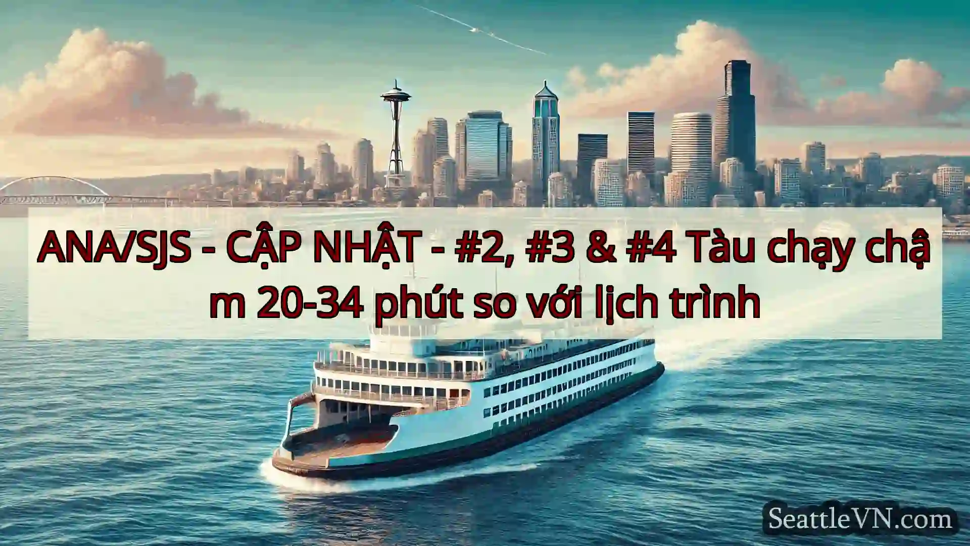 tin tức phà seattle ANA/SJS - CẬP NHẬT - #2, #3 & #4