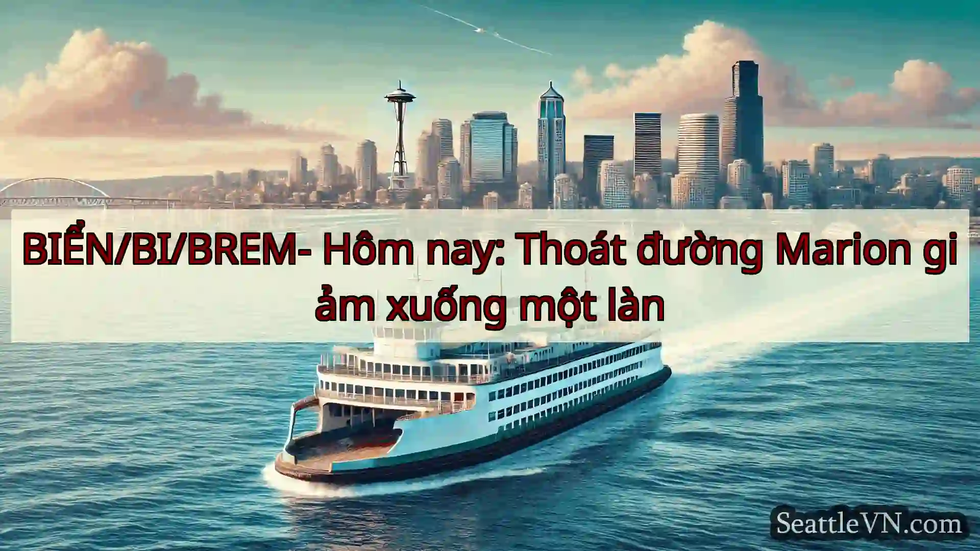 tin tức phà seattle BIỂN/BI/BREM- Hôm nay: Thoát đường