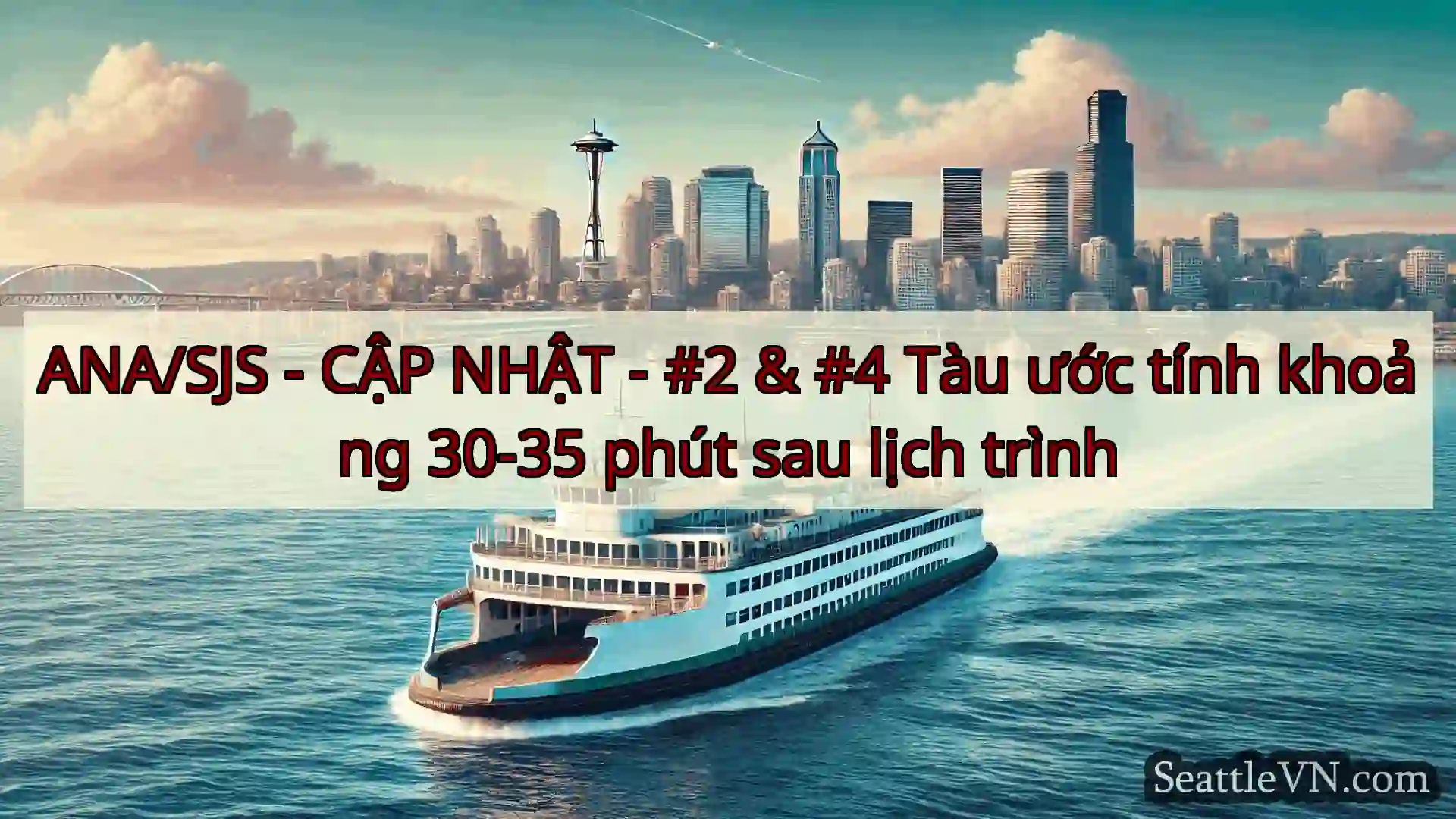 tin tức phà seattle ANA/SJS - CẬP NHẬT - #2 & #4 Tàu