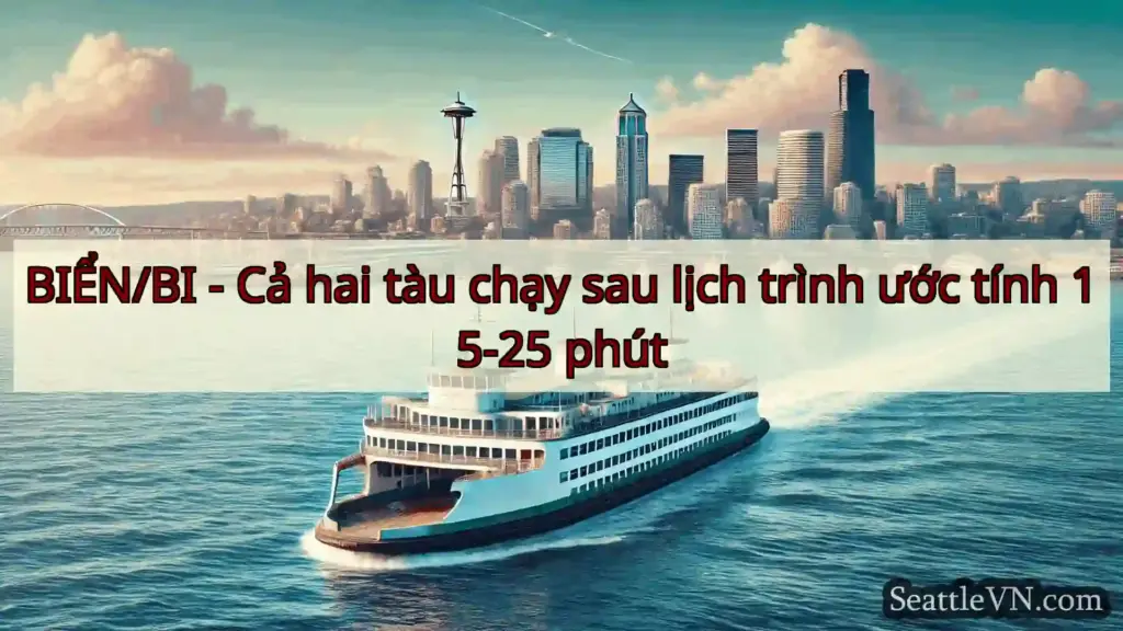 tin tức phà seattle BIỂN/BI - Cả hai tàu chạy sau lịch