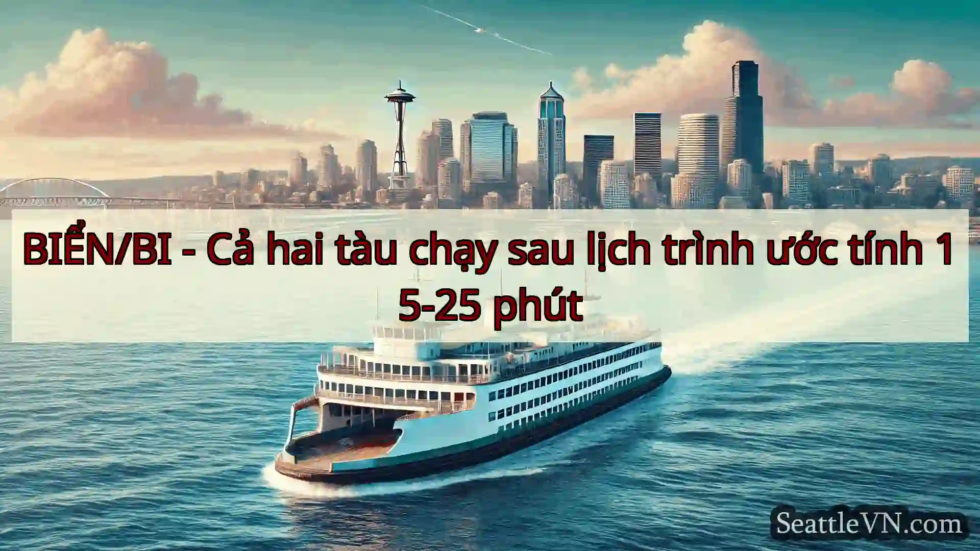 tin tức phà seattle BIỂN/BI - Cả hai tàu chạy sau lịch