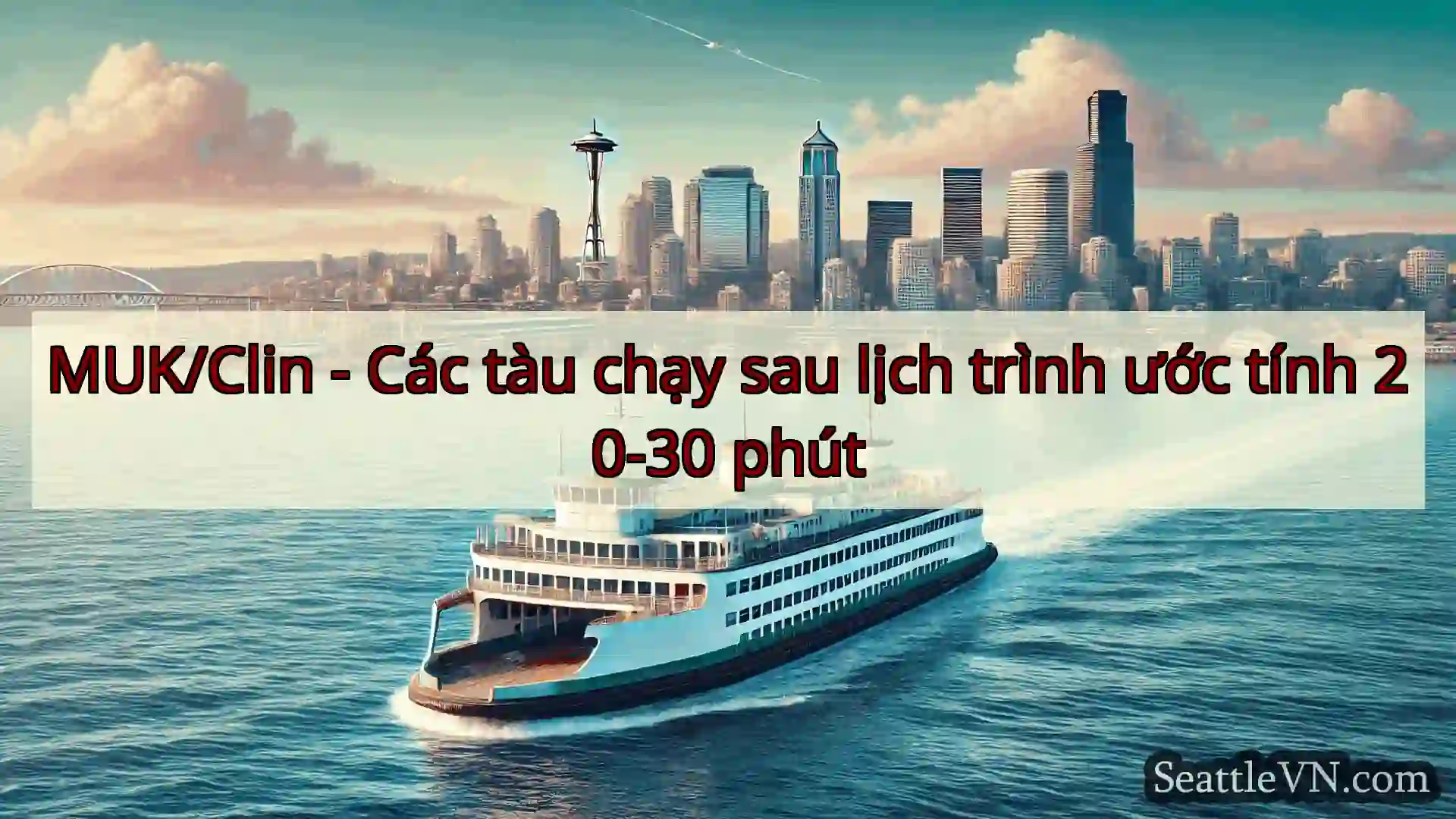 tin tức phà seattle MUK/Clin - Các tàu chạy sau lịch