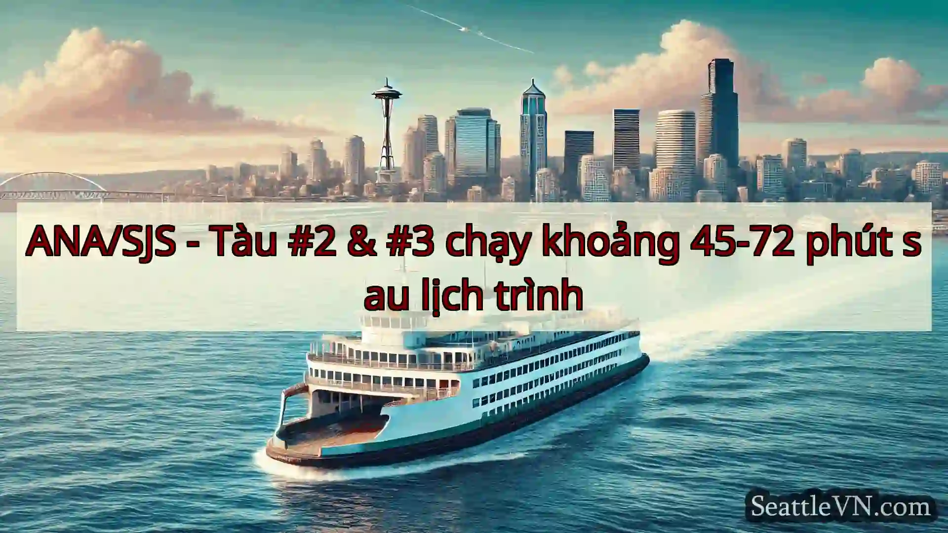 tin tức phà seattle ANA/SJS - Tàu #2 & #3 chạy khoảng