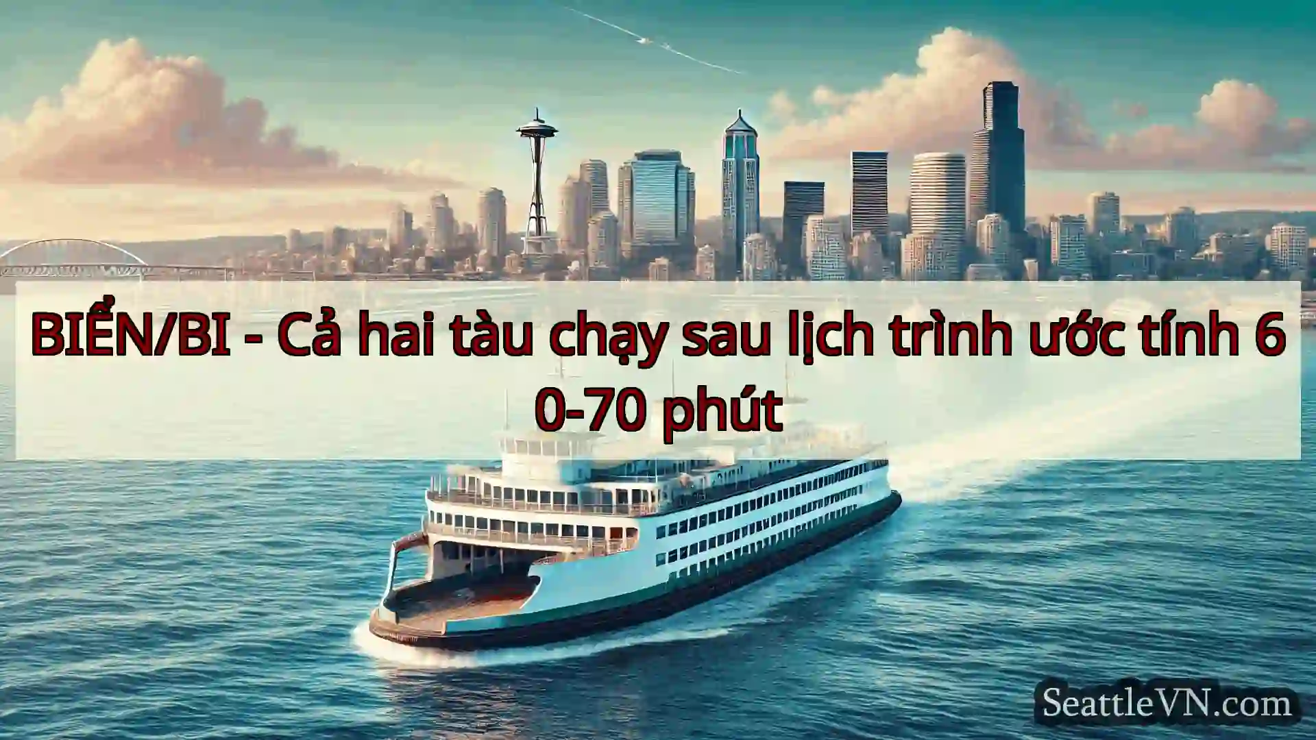 tin tức phà seattle BIỂN/BI - Cả hai tàu chạy sau lịch