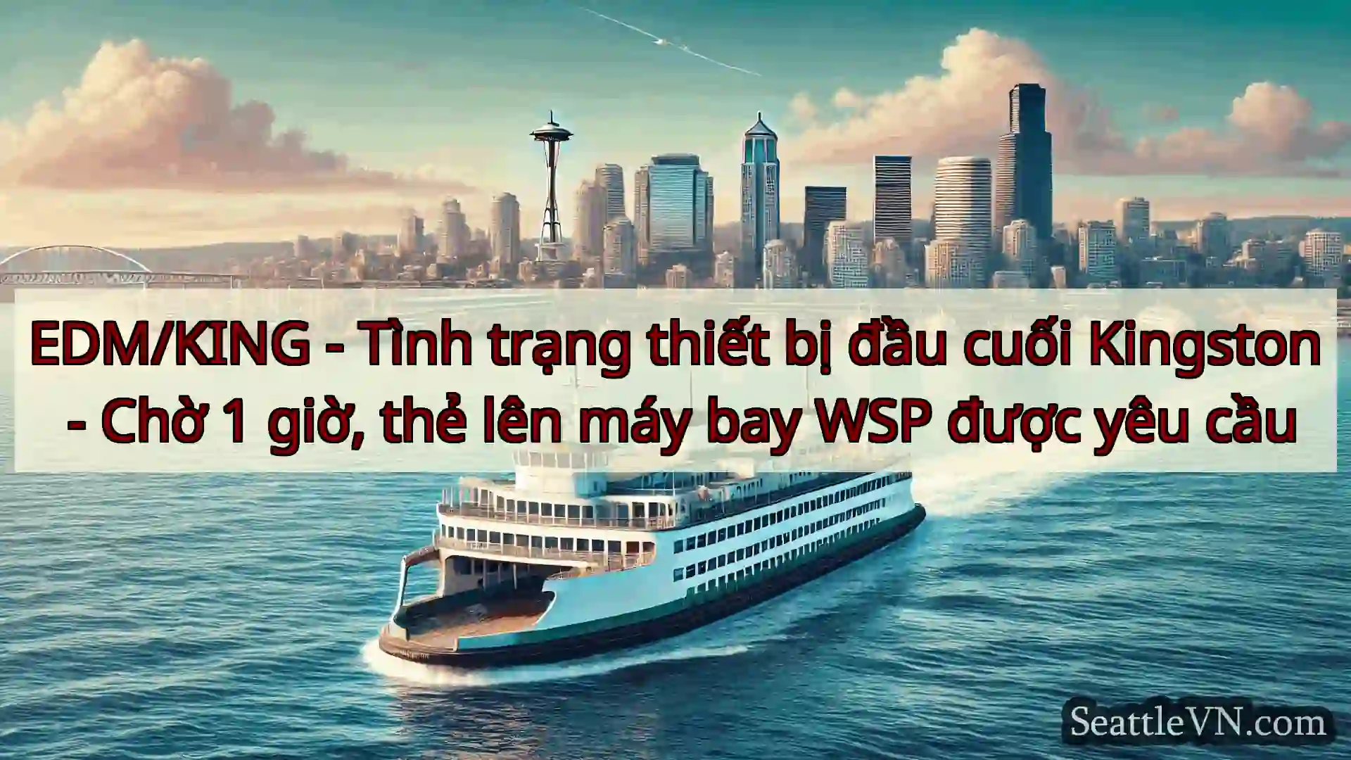 tin tức phà seattle EDM/KING - Tình trạng thiết bị đầu