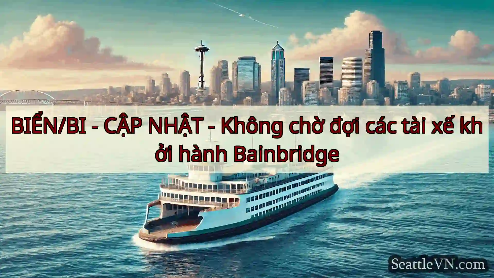 tin tức phà seattle BIỂN/BI - CẬP NHẬT - Không chờ đợi