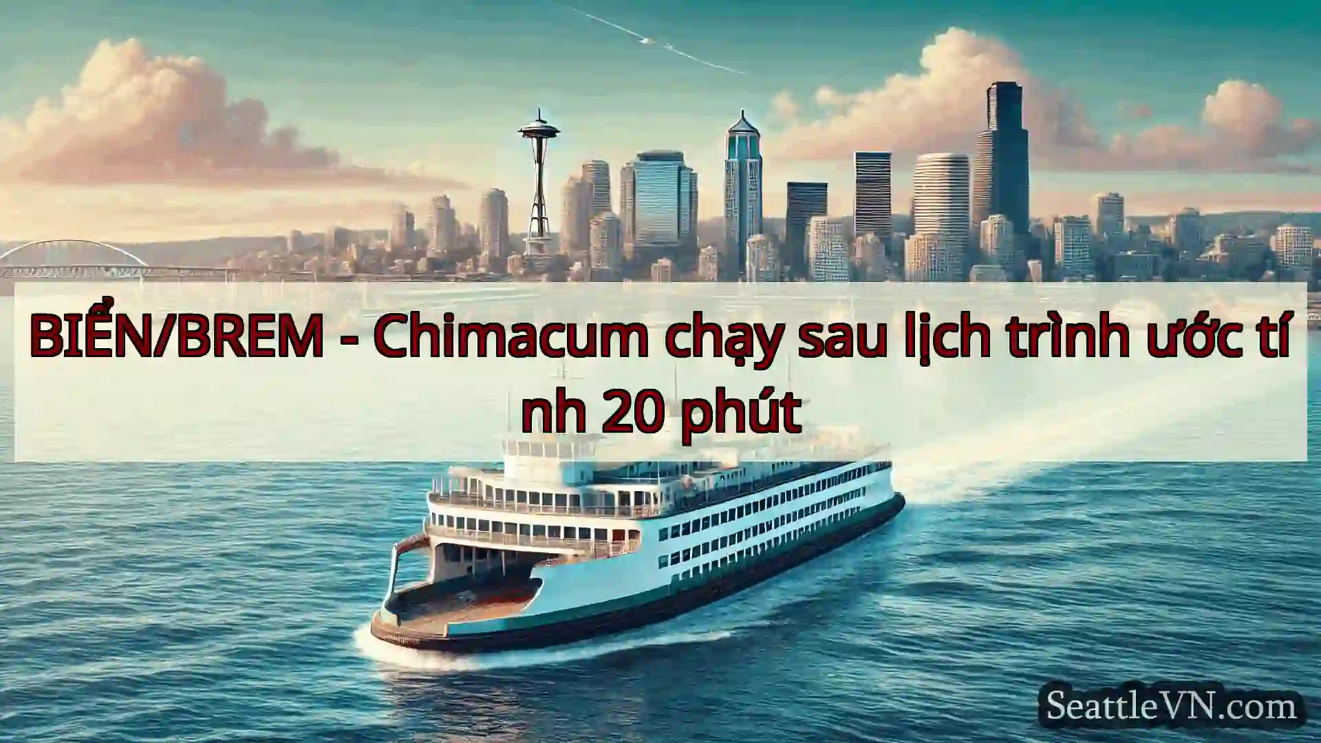 tin tức phà seattle BIỂN/BREM - Chimacum chạy sau lịch