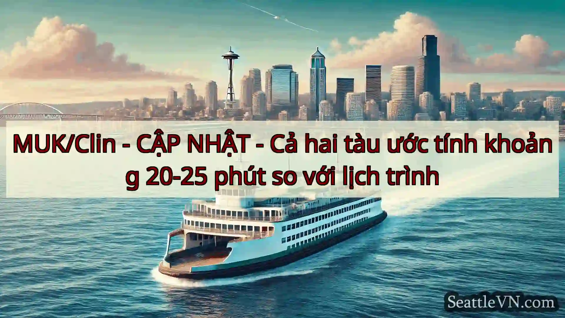 tin tức phà seattle MUK/Clin - CẬP NHẬT - Cả hai tàu