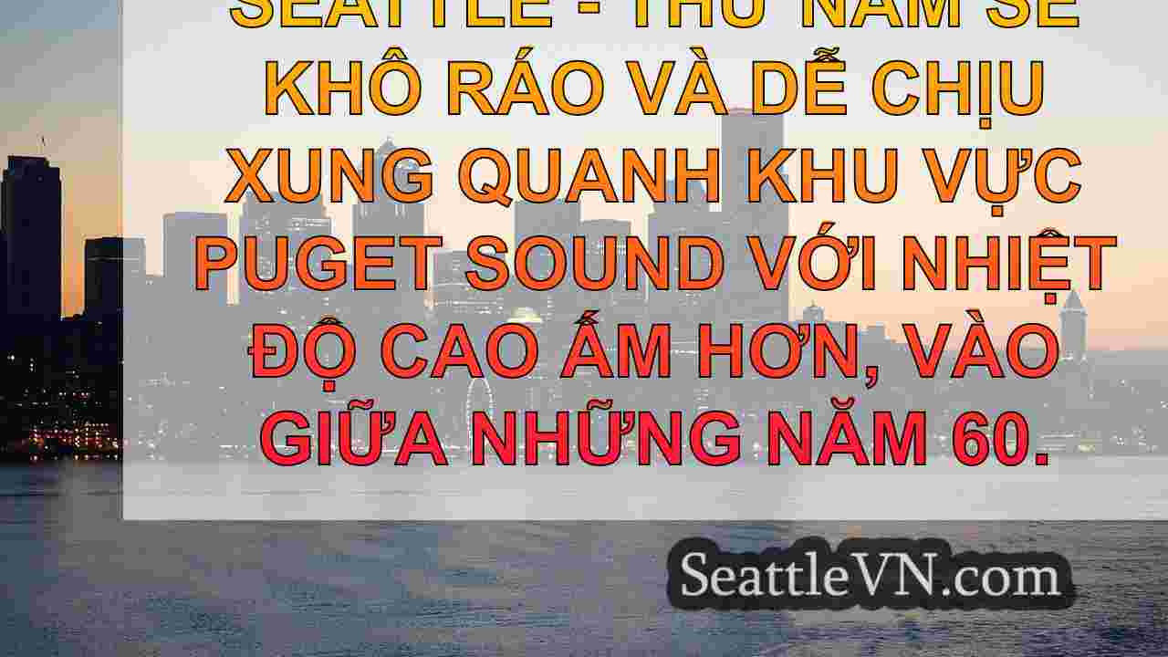 Seattle Weather: Mưa rộng trở lại vào