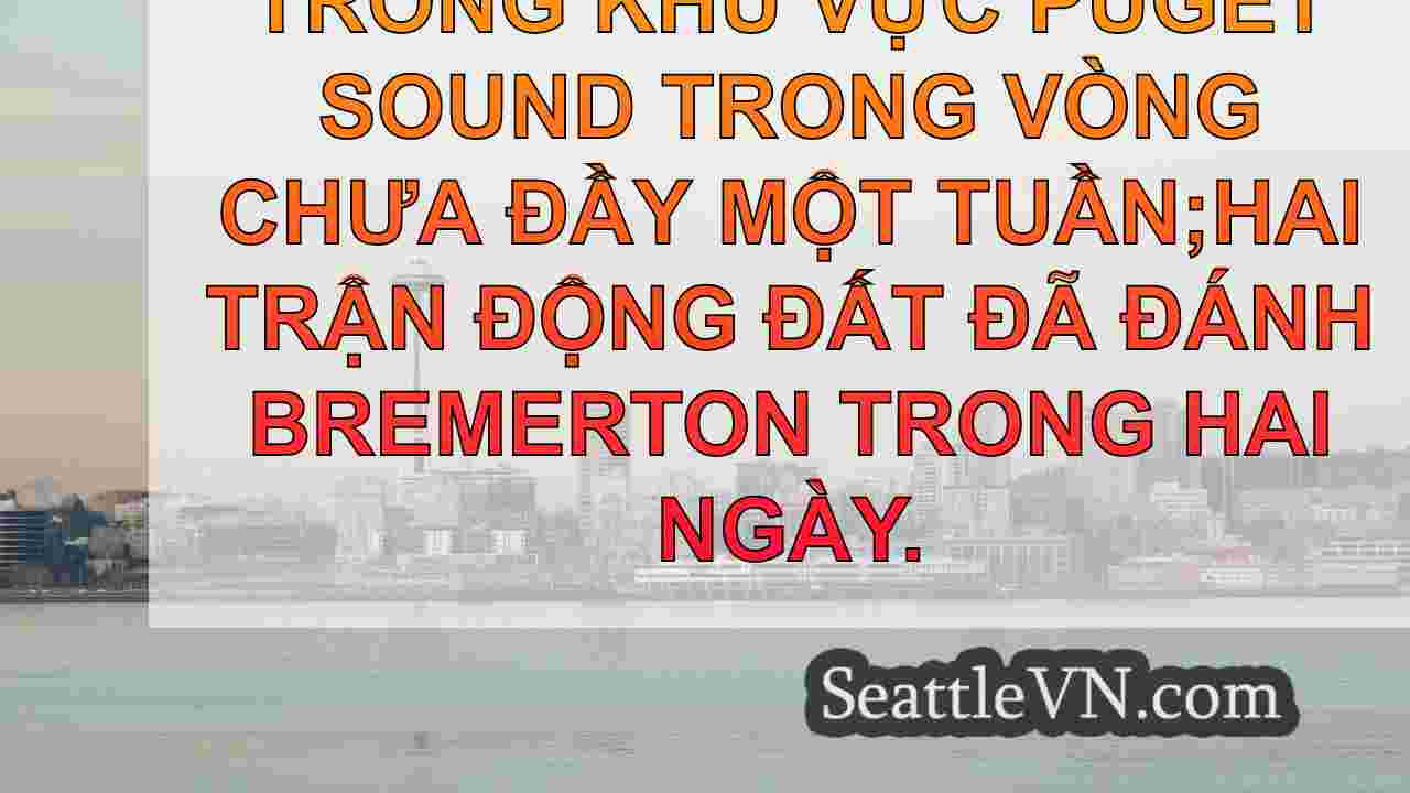 Bremerton, WA đánh với trận động đất