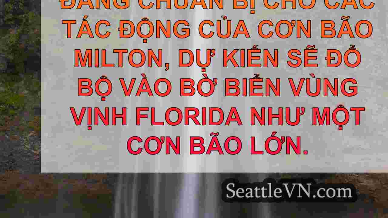 Cập nhật bão: Milton ở loại 4;Tornado