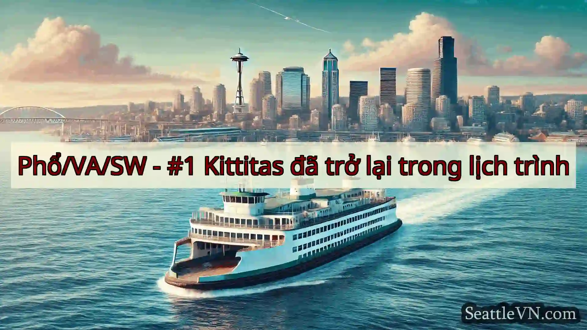 tin tức phà seattle Phổ/VA/SW - #1 Kittitas đã trở lại