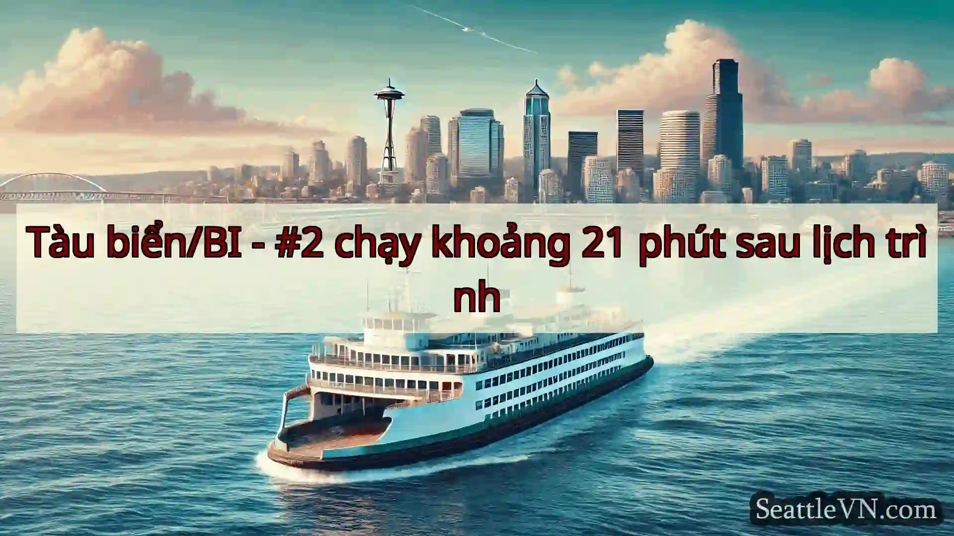 tin tức phà seattle Tàu biển/BI - #2 chạy khoảng 21
