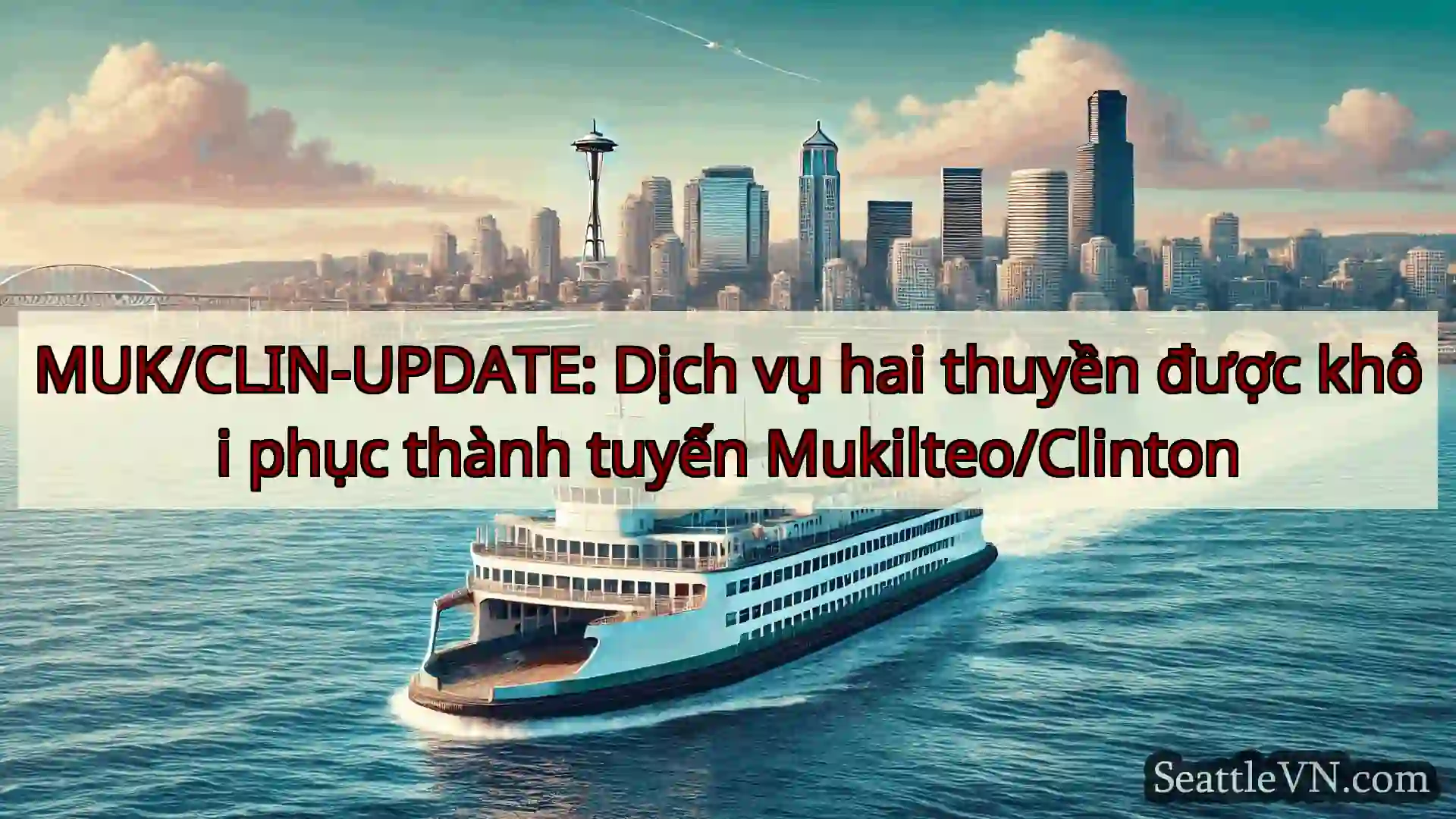 tin tức phà seattle MUK/CLIN-UPDATE: Dịch vụ hai