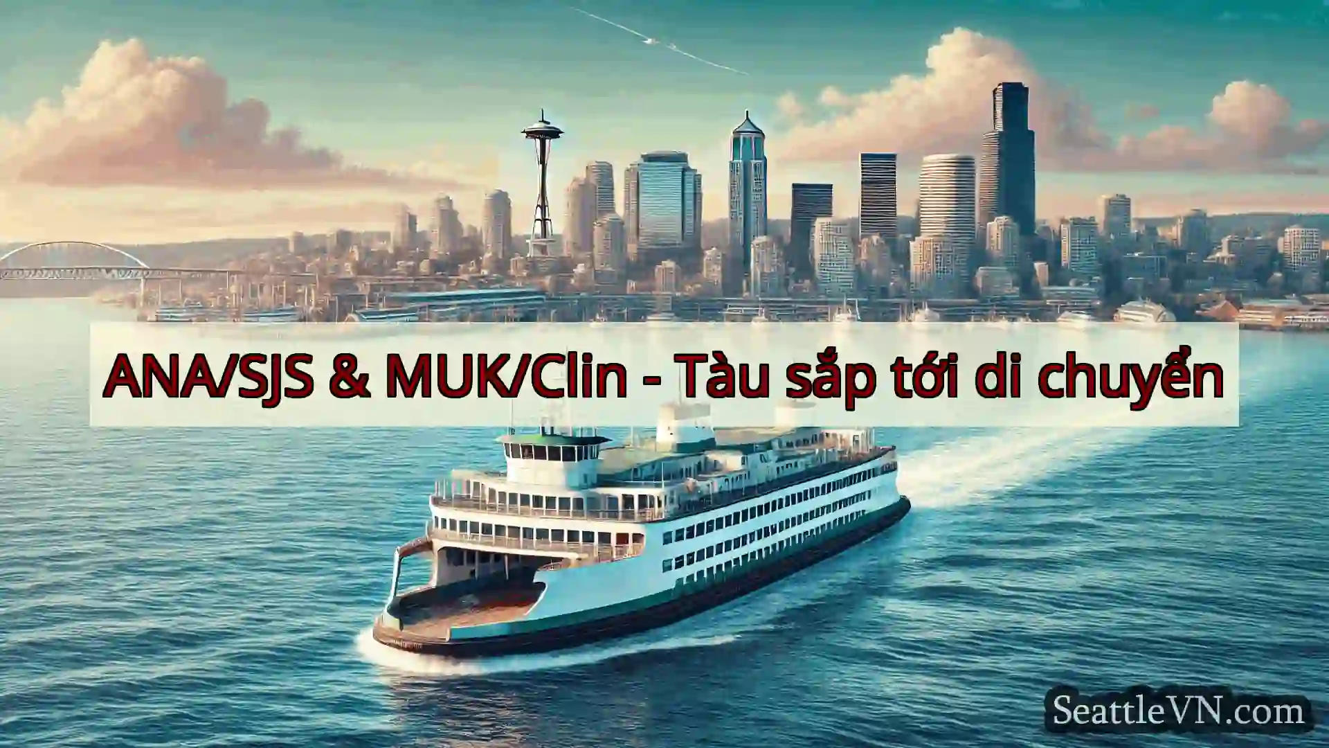 tin tức phà seattle ANA/SJS & MUK/Clin - Tàu sắp tới