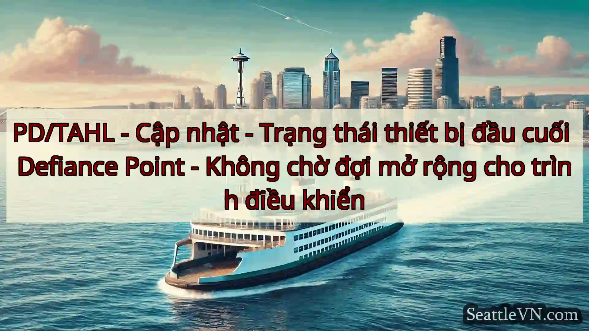 tin tức phà seattle PD/TAHL - Cập nhật - Trạng thái