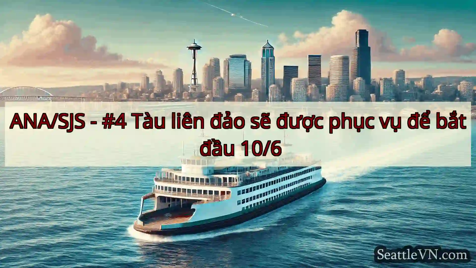 tin tức phà seattle ANA/SJS - #4 Tàu liên đảo sẽ được