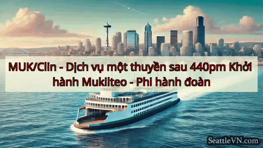 tin tức phà seattle MUK/Clin - Dịch vụ một thuyền sau