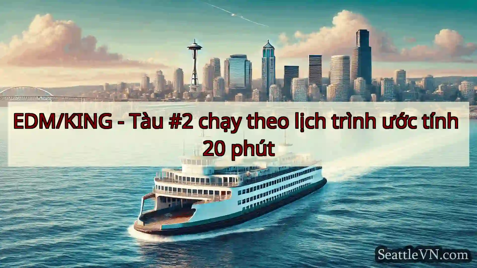 tin tức phà seattle EDM/KING - Tàu #2 chạy theo lịch