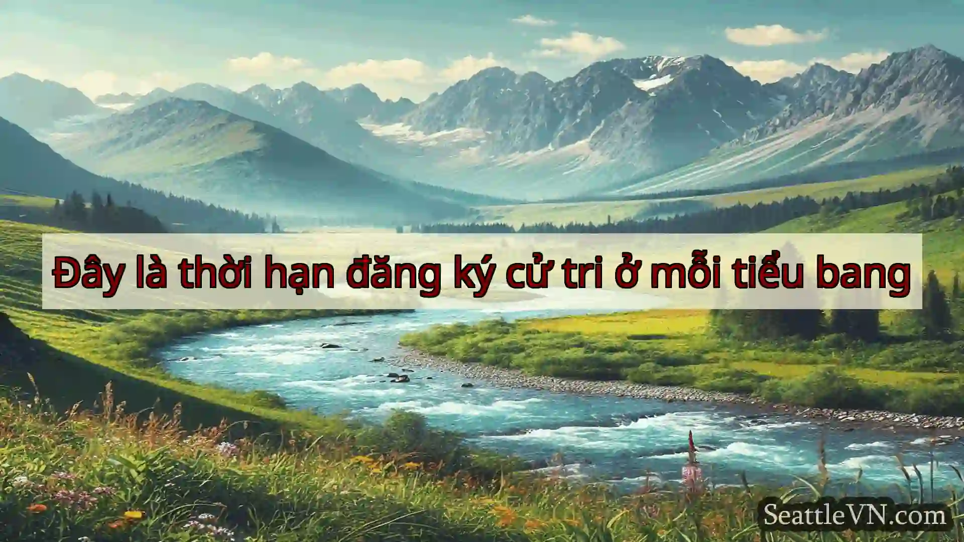 tin tức seattle Đây là thời hạn đăng ký cử tri ở