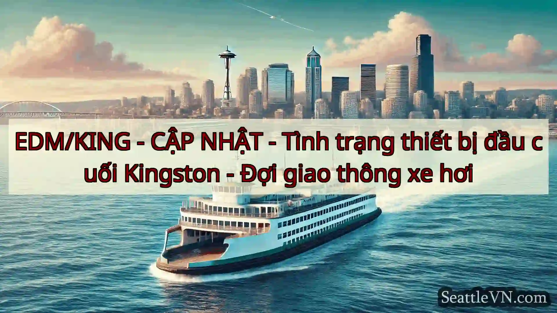 tin tức phà seattle EDM/KING - CẬP NHẬT - Tình trạng