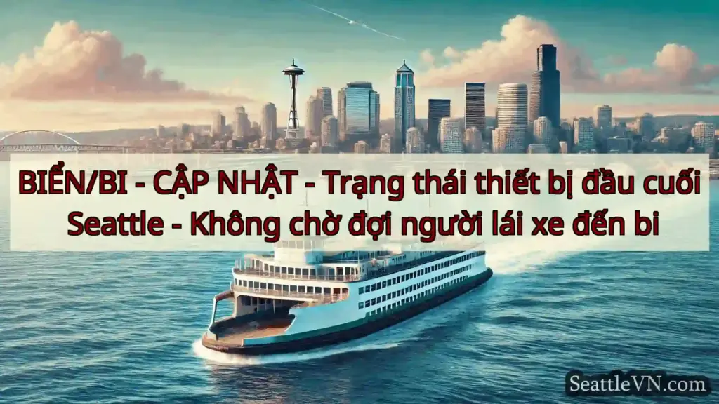 tin tức phà seattle BIỂN/BI - CẬP NHẬT - Trạng thái
