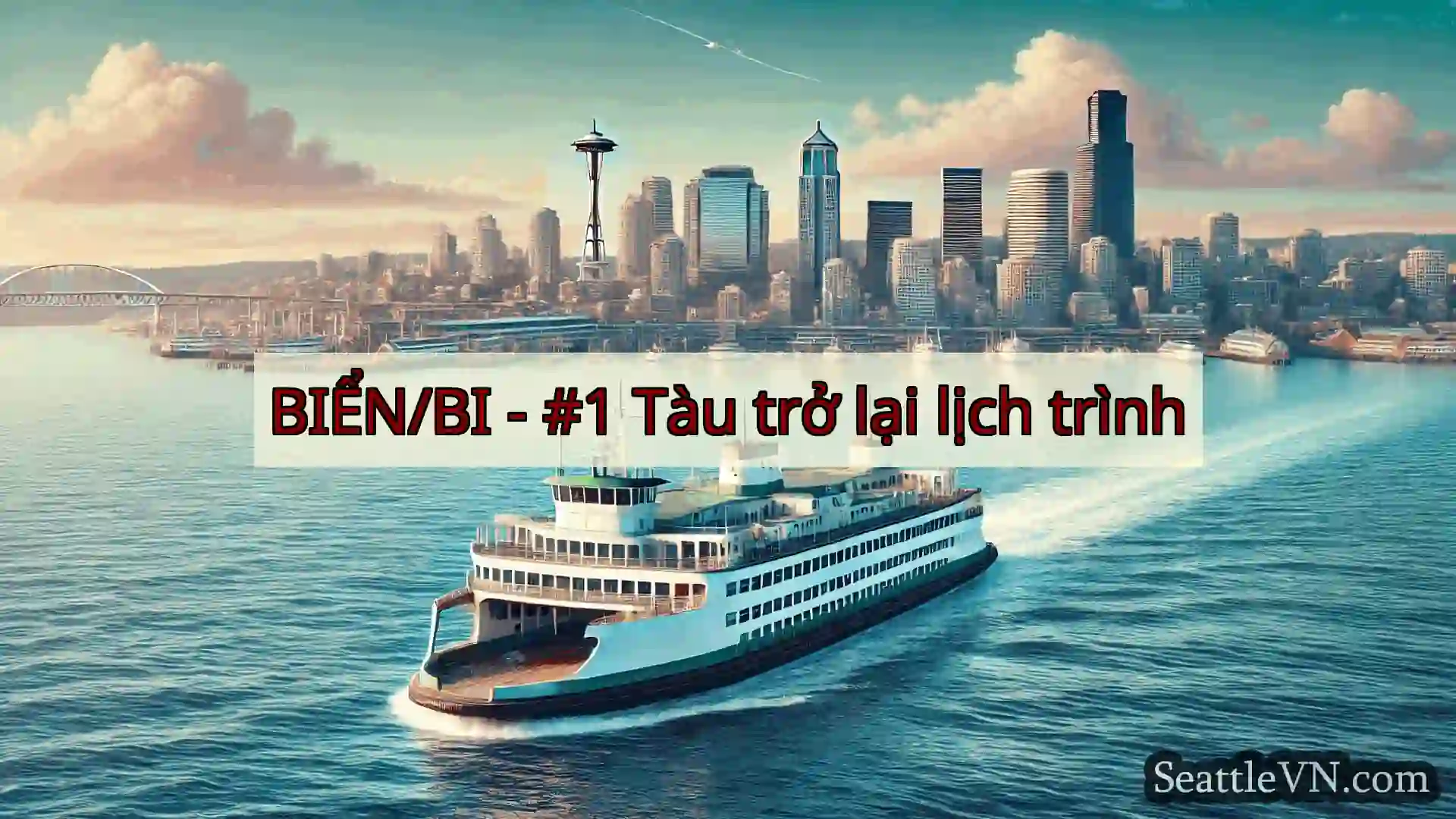 tin tức phà seattle BIỂN/BI - #1 Tàu trở lại lịch