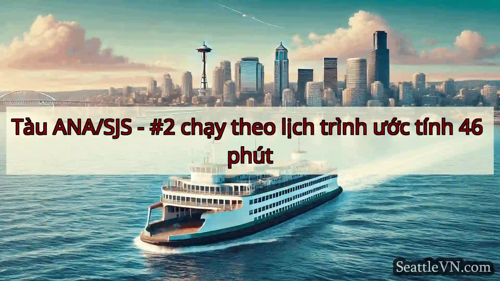 tin tức phà seattle Tàu ANA/SJS - #2 chạy theo lịch