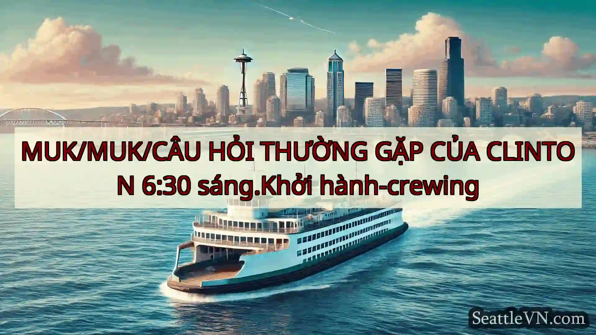 tin tức phà seattle MUK/MUK/CÂU HỎI THƯỜNG GẶP CỦA