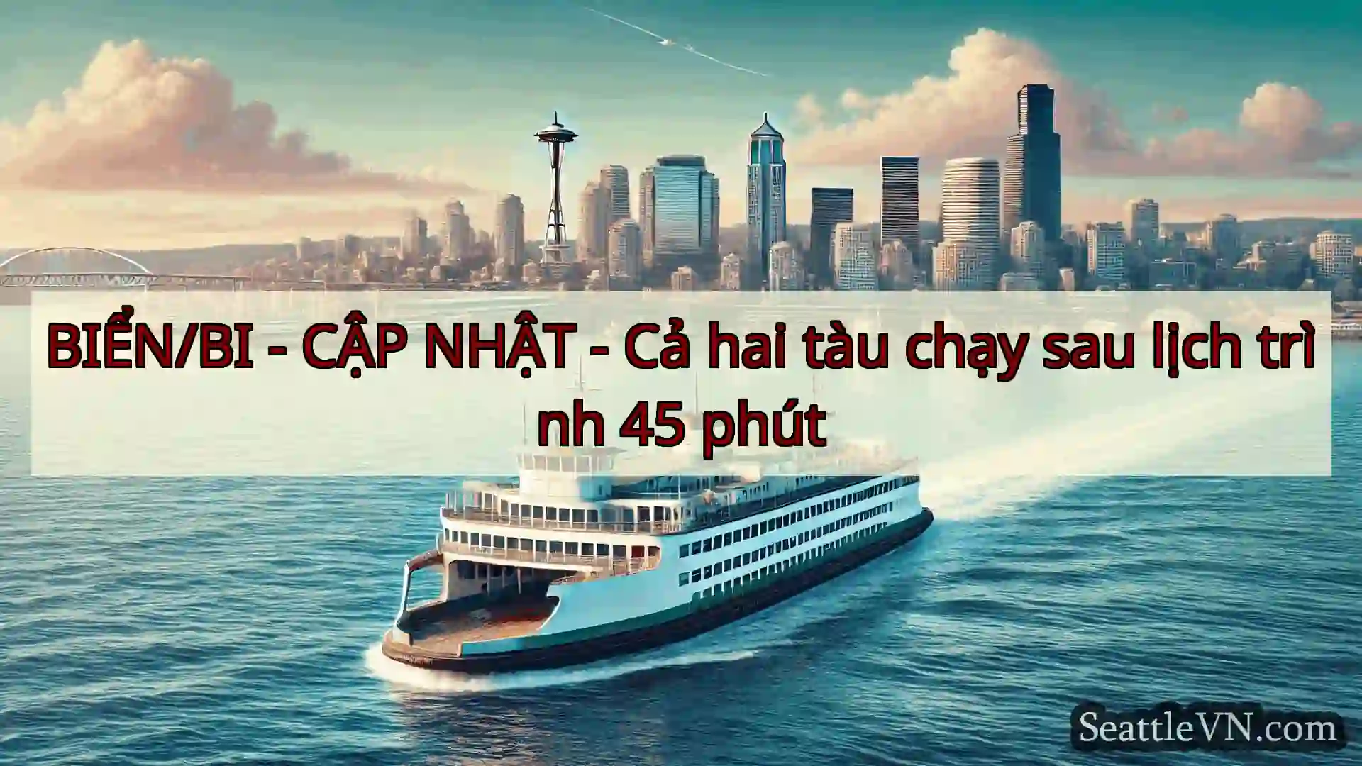 tin tức phà seattle BIỂN/BI - CẬP NHẬT - Cả hai tàu