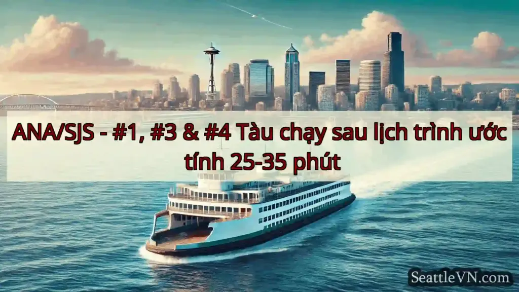 tin tức phà seattle ANA/SJS - #1, #3 & #4 Tàu chạy sau
