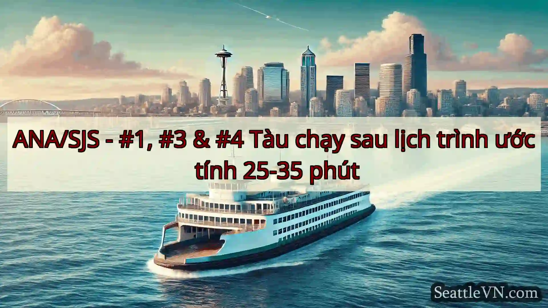 tin tức phà seattle ANA/SJS - #1, #3 & #4 Tàu chạy sau