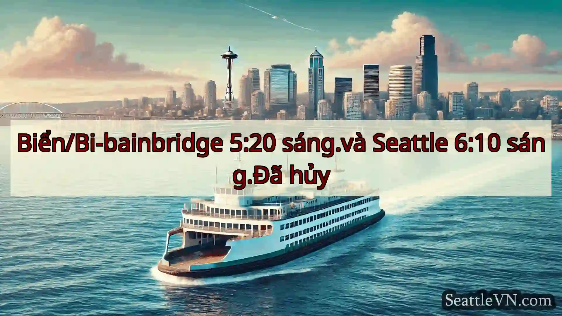 tin tức phà seattle Biển/Bi-bainbridge 5:20 sáng.và