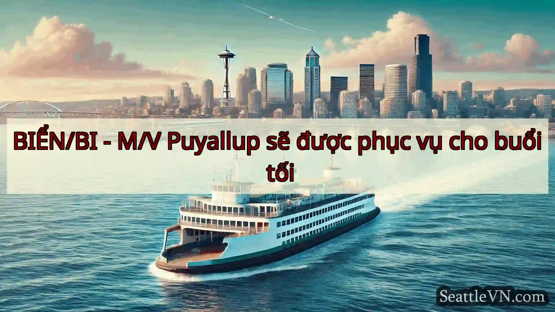 tin tức phà seattle BIỂN/BI - M/V Puyallup sẽ được