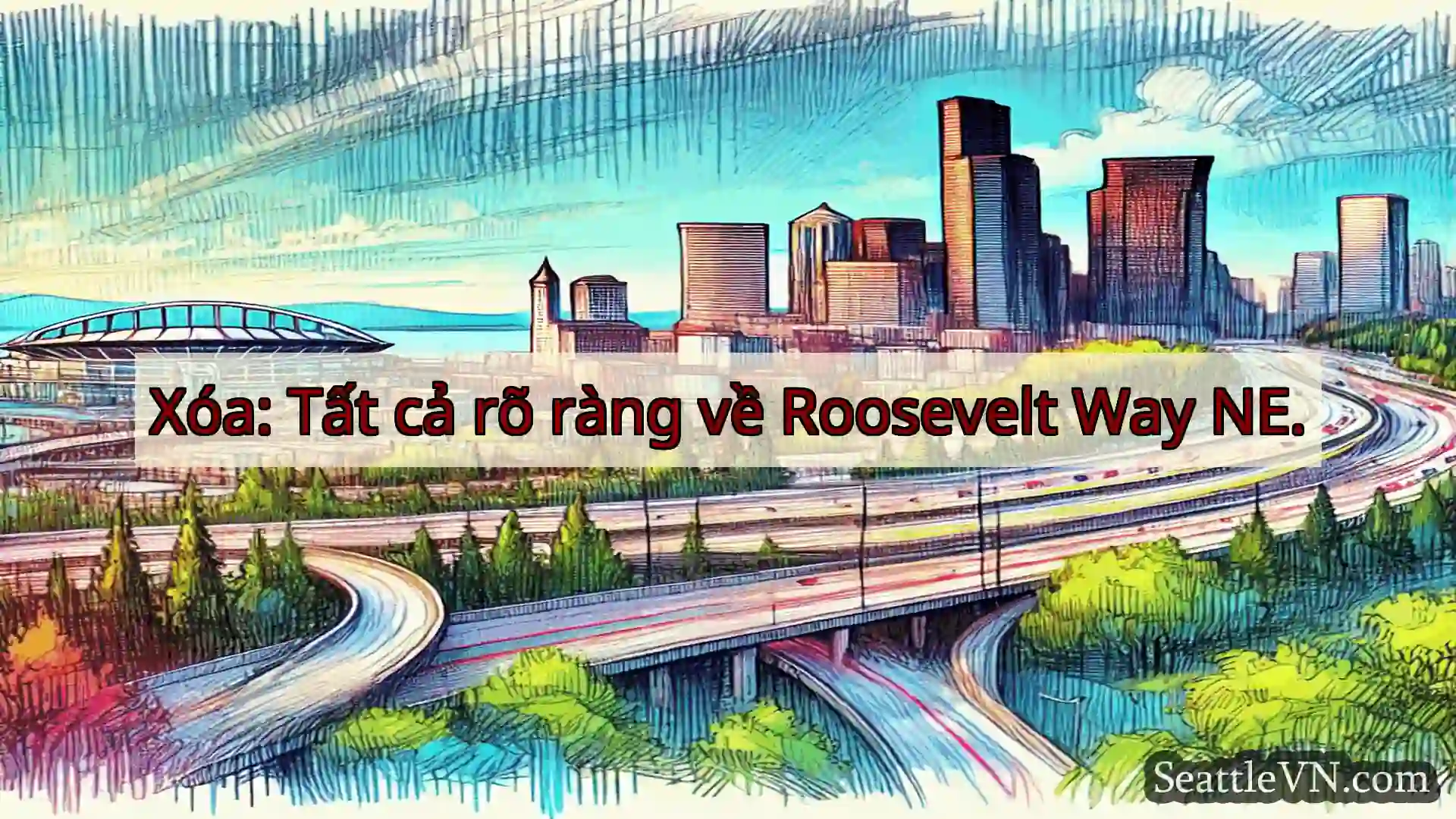 Tin tức Vận tải Seattle Xóa: Tất cả rõ ràng về Roosevelt