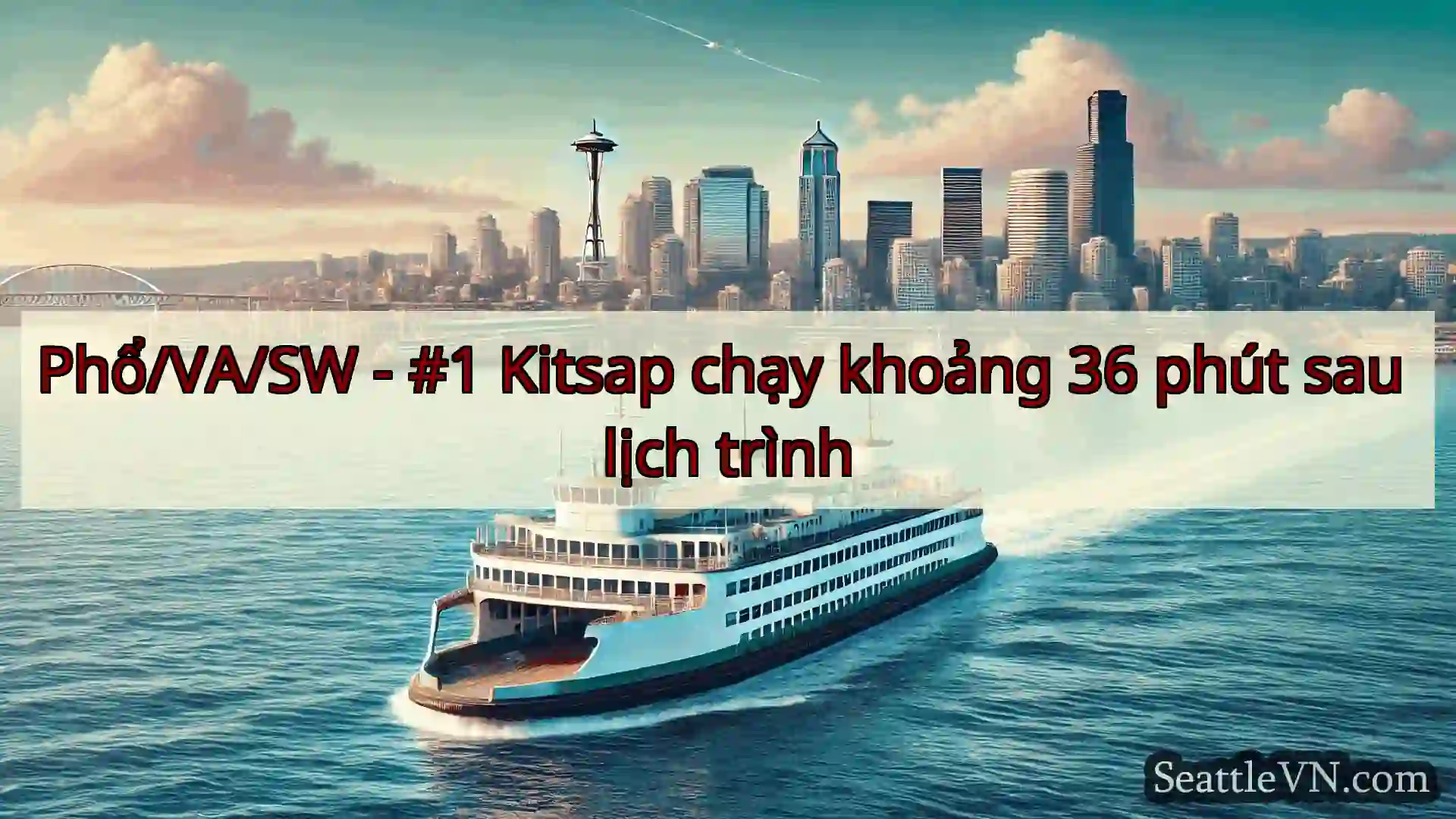 tin tức phà seattle Phổ/VA/SW - #1 Kitsap chạy khoảng