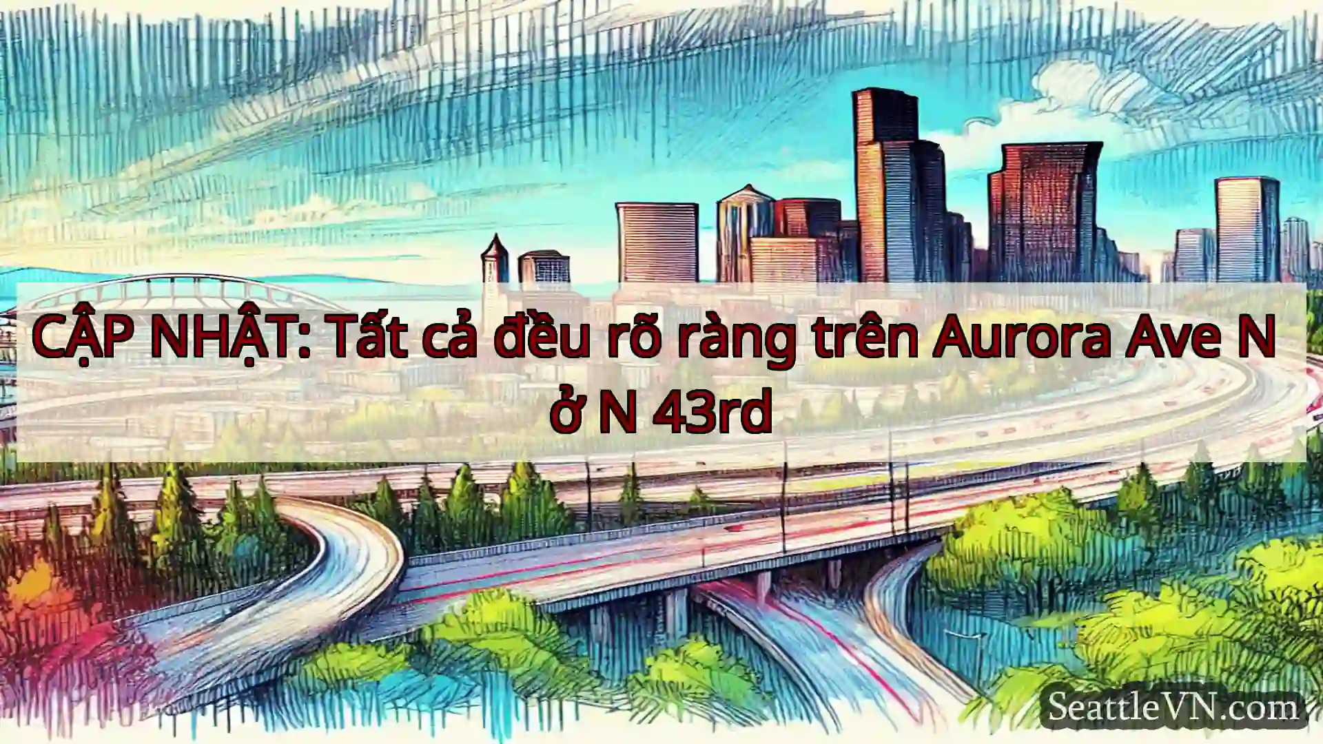 Tin tức Vận tải Seattle CẬP NHẬT: Tất cả đều rõ ràng trên