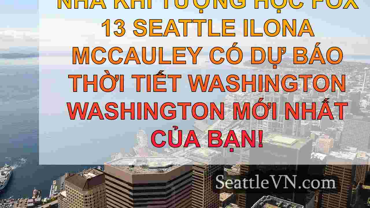Thời tiết Seattle: Mưa rào rải rác Thứ
