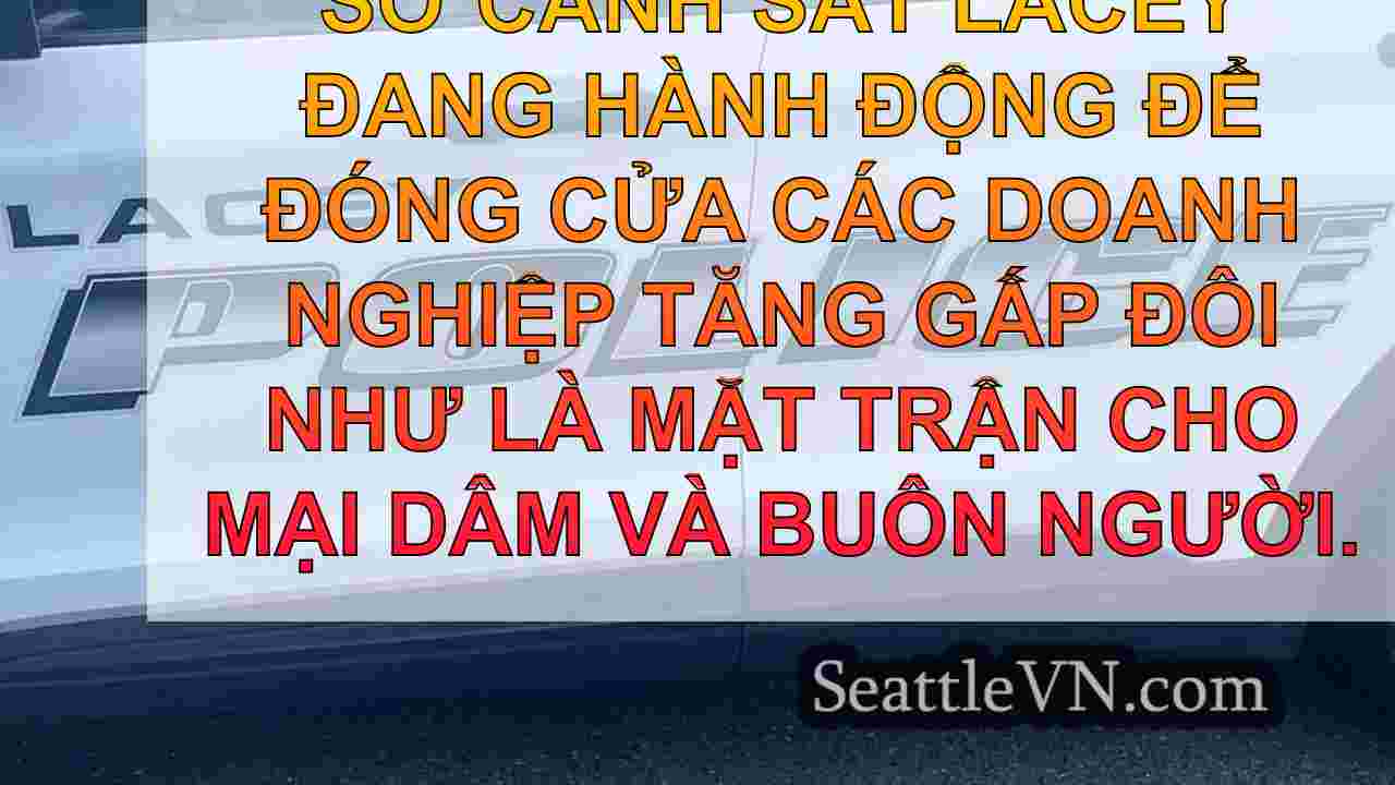 Cảnh sát Lacey phá vỡ hoạt động bất hợp