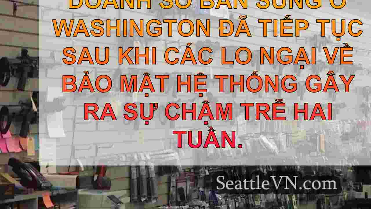WA tiếp tục kiểm tra lý lịch súng sau