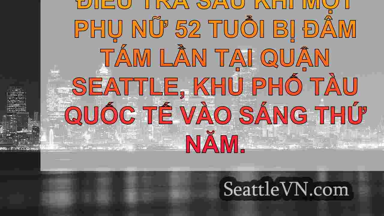 Người phụ nữ bị đâm 8 lần tại Khu phố