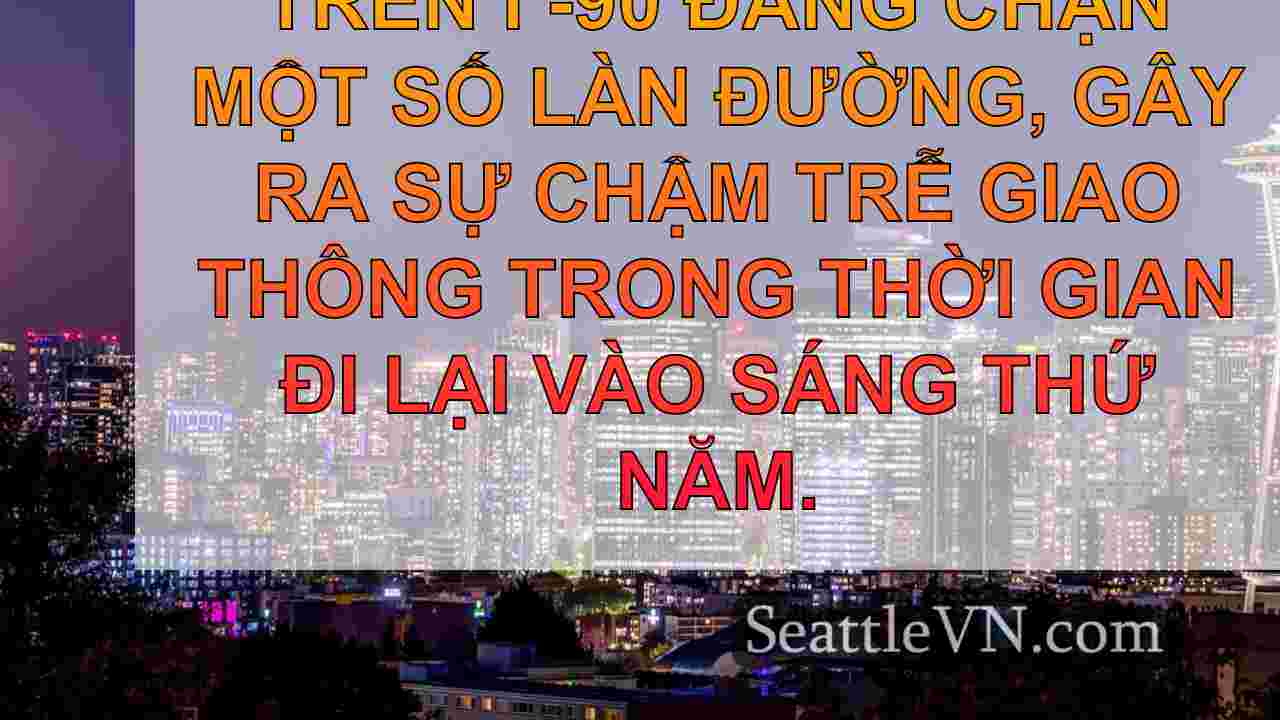 I-90 gặp sự cố ở Seattle Blocks làn