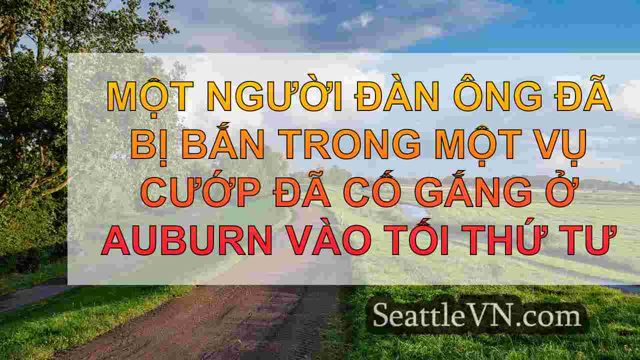 Người đàn ông bị bắn trong khi Auburn