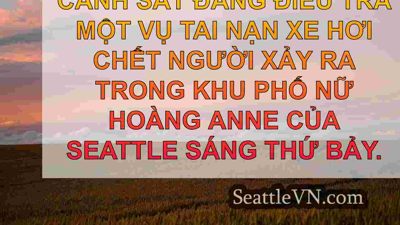 Cảnh sát Seattle điều tra vụ tai nạn xe