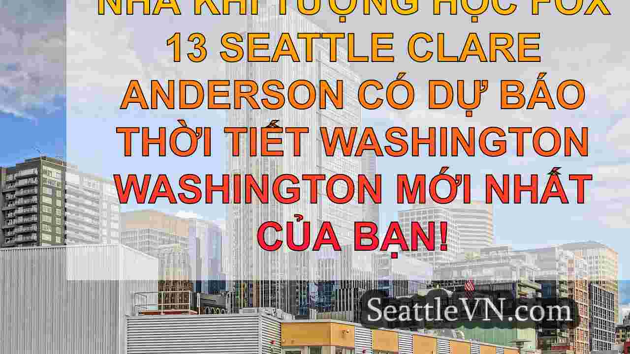 Thời tiết Seattle: 'Bom Bomby' ngoài