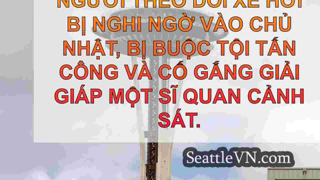 Cảnh sát Seattle: Người đàn ông tấn