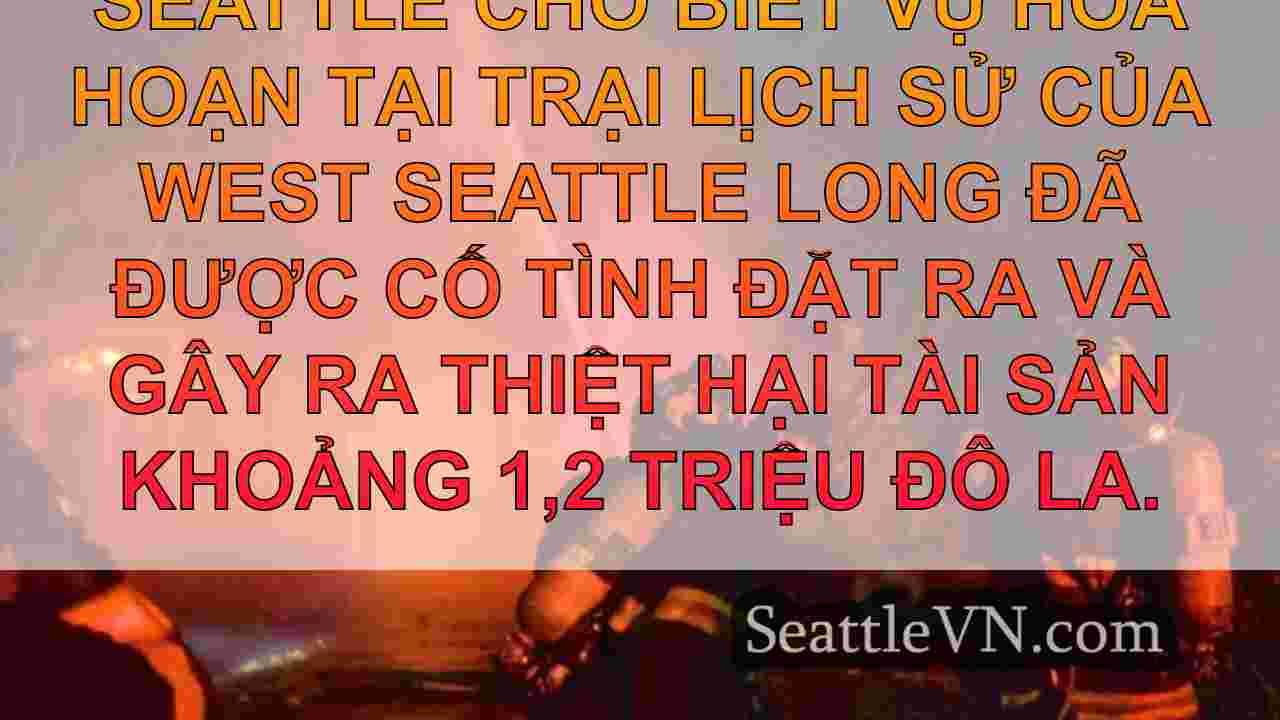 Fire tại trại lịch sử của West Seattle